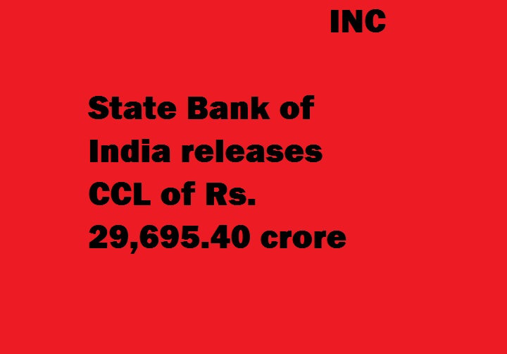 स्टेट बैंक ऑफ इंडिया द्वारा 29,695.40 करोड़ रुपए की नकद कर्ज हद जारी